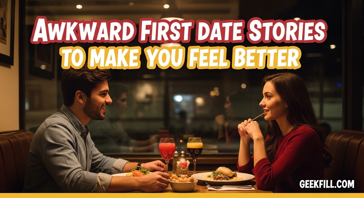 Awkward First Date Stories to Make You Feel Better