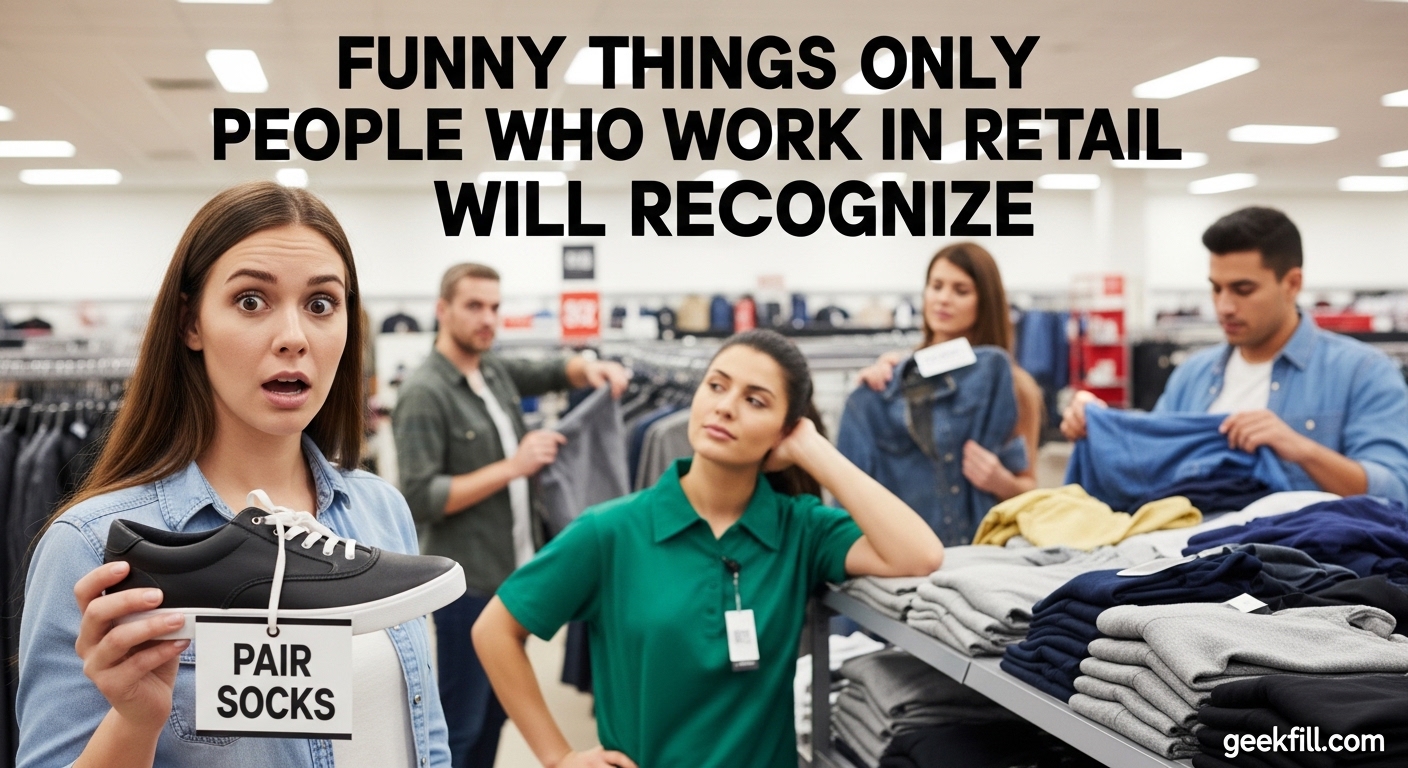 Funny Things Only People Who Work in Retail Will Recognize