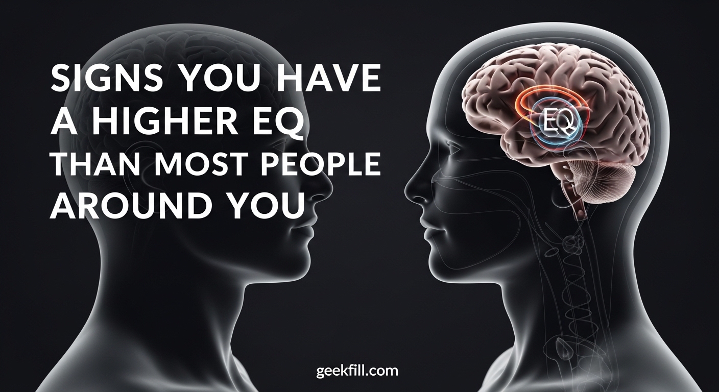 Signs You Have a Higher EQ Than Most People Around You