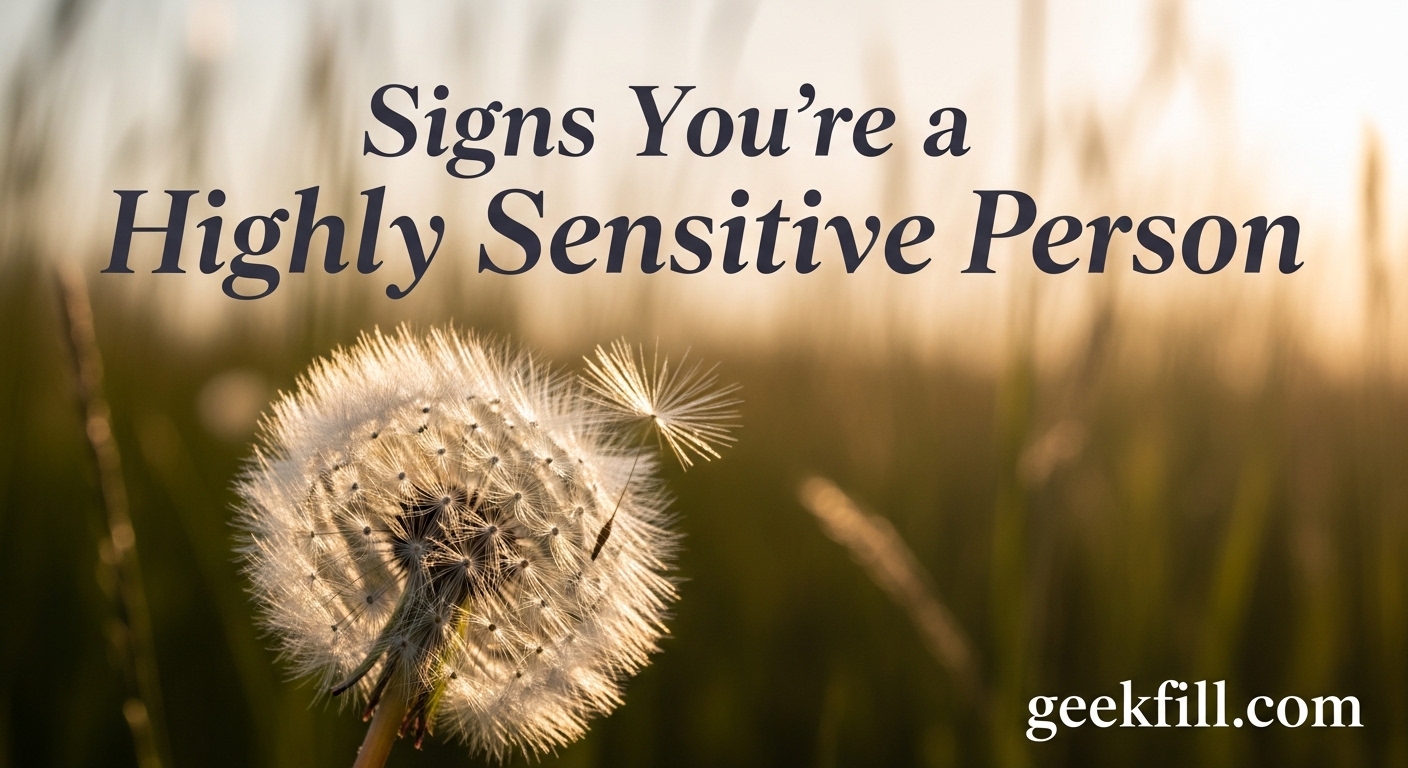 Signs You're a Highly Sensitive Person