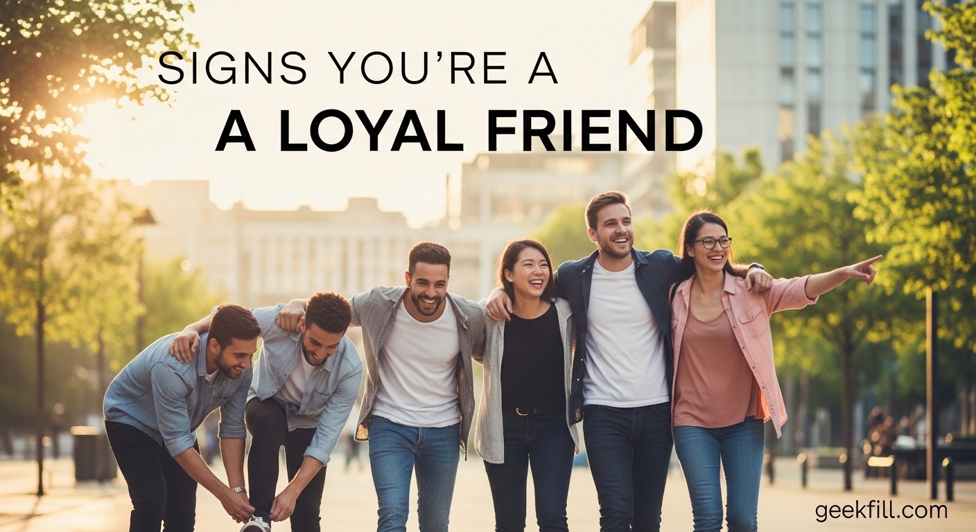 Signs You're a Loyal Friend