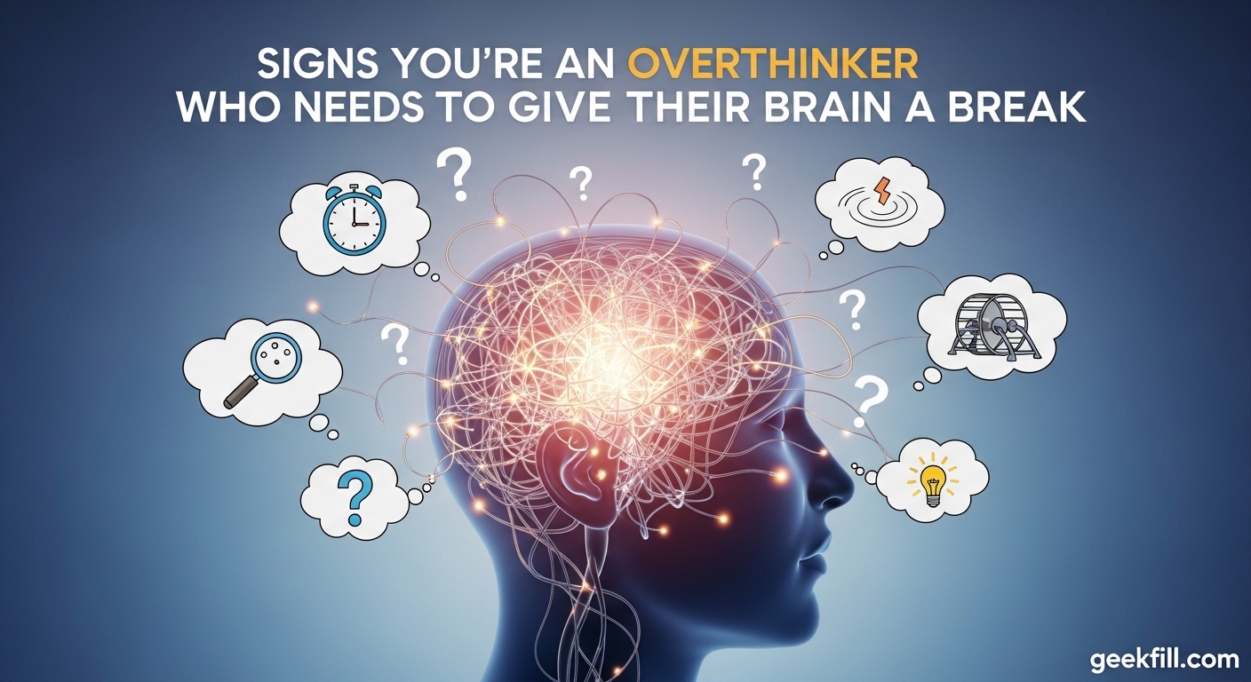 Signs You're an Overthinker Who Needs to Give Their Brain a Break
