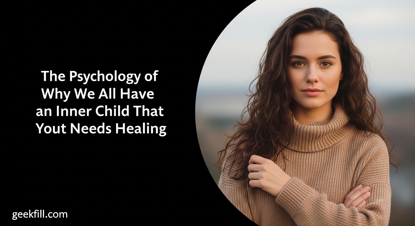 The Psychology of Why We All Have an Inner Child That Needs Healing