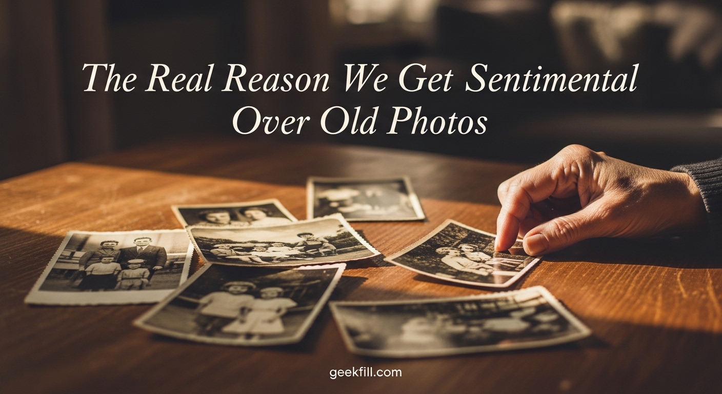 The Real Reason We Get Sentimental Over Old Photos