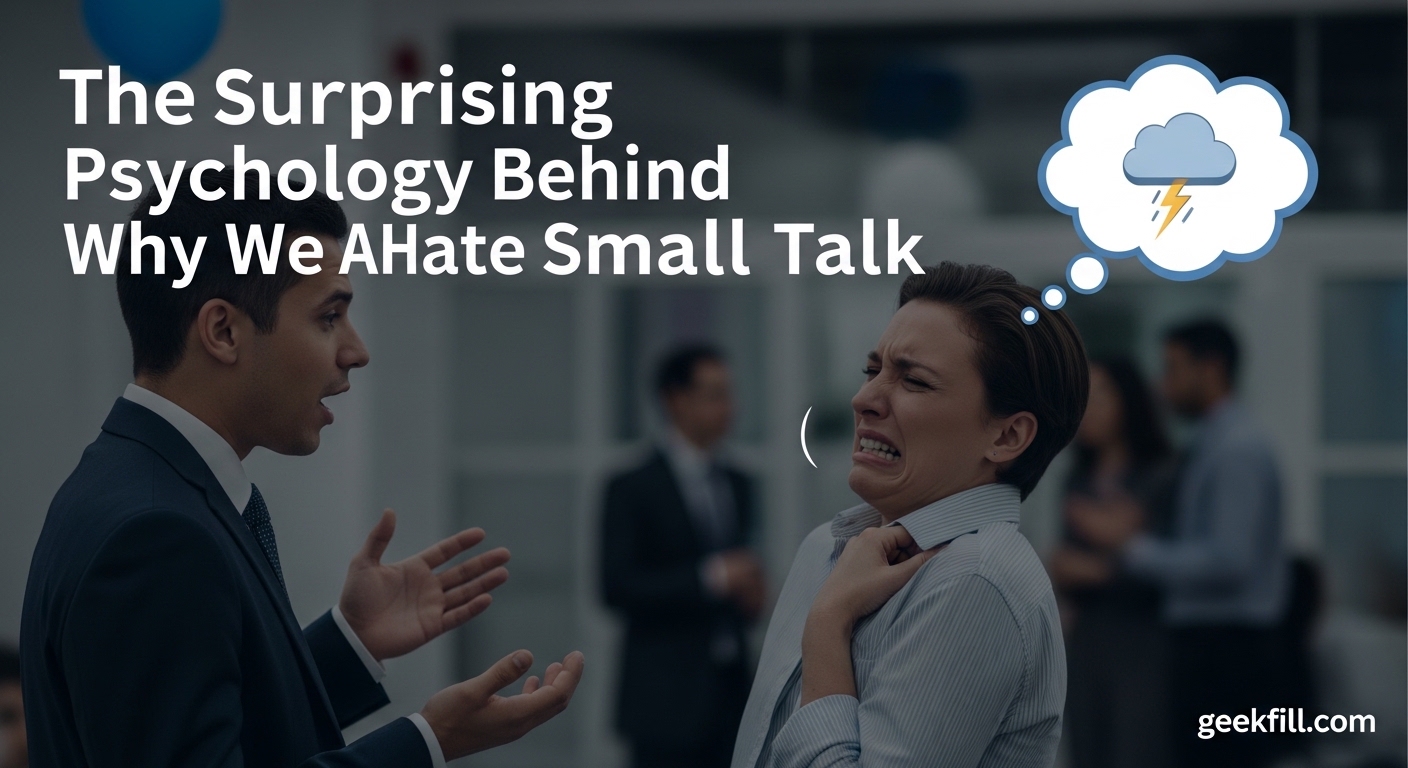 The Surprising Psychology Behind Why We All Hate Small Talk