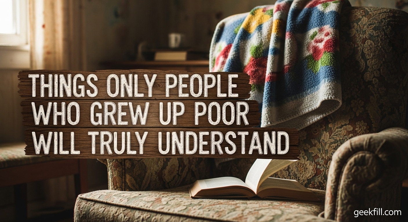 Things Only People Who Grew Up Poor Will Truly Understand