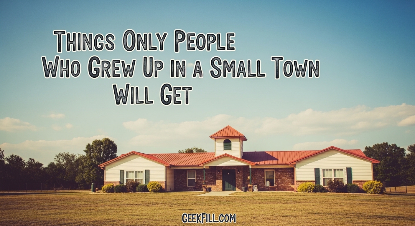 Things Only People Who Grew Up in a Small Town Will Get