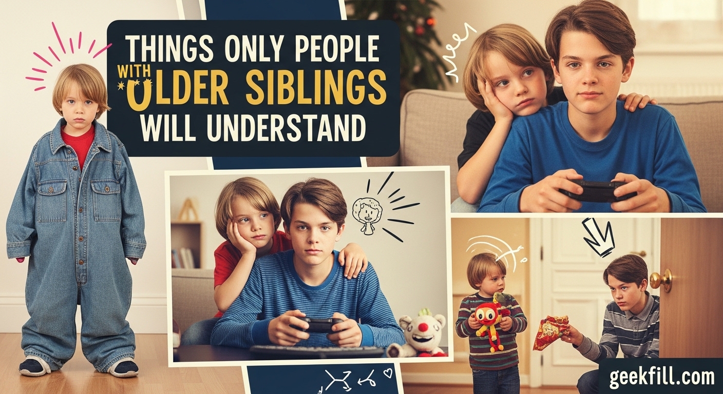 Things Only People With Older Siblings Will Understand