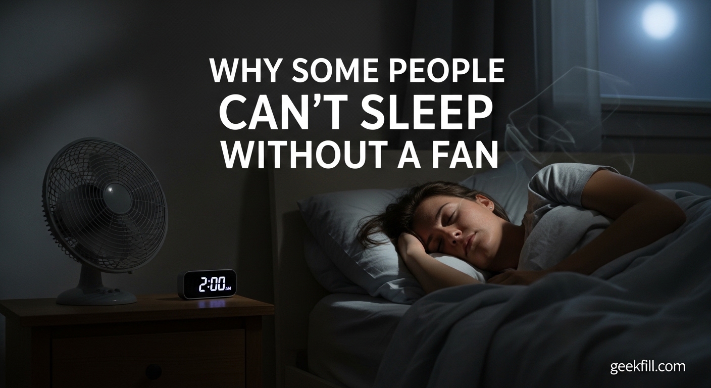 Why Some People Can't Sleep Without a Fan