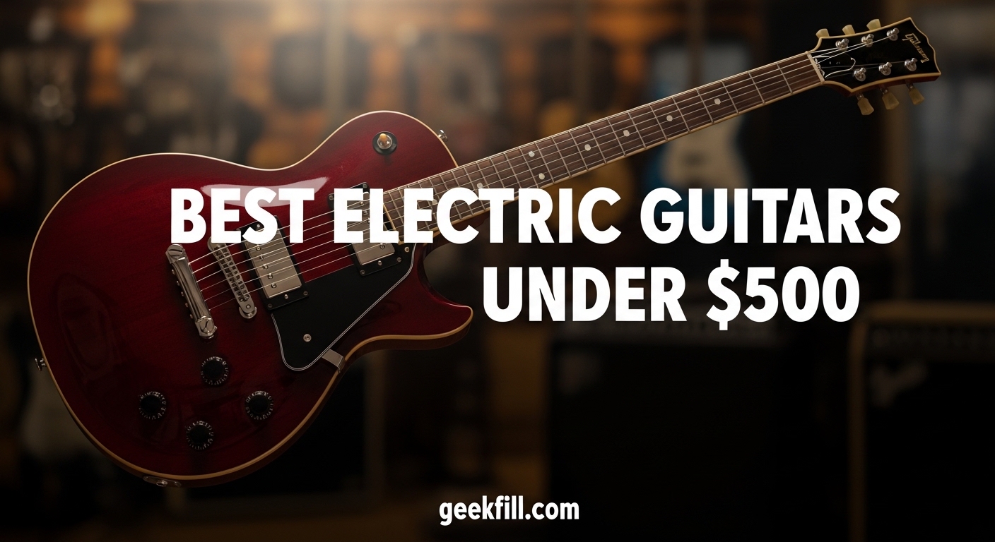 Best Electric Guitars Under $500