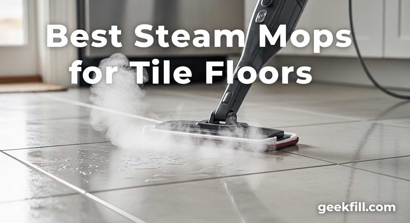 Best Steam Mops for Tile Floors