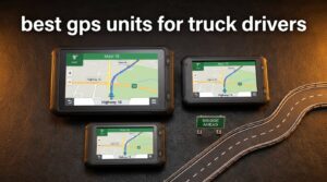 best gps units for truck drivers