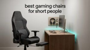 best gaming chairs for short people