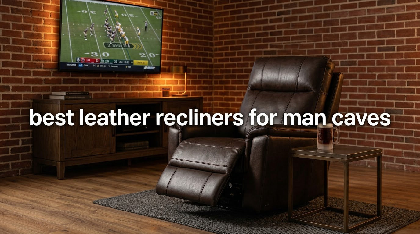 best leather recliners for man caves