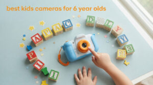 best kids cameras for 6 year olds